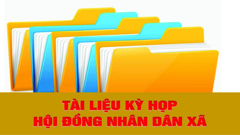 Tài liệu phục vụ kỳ họp thứ nhất, HĐND xã khoá XXI